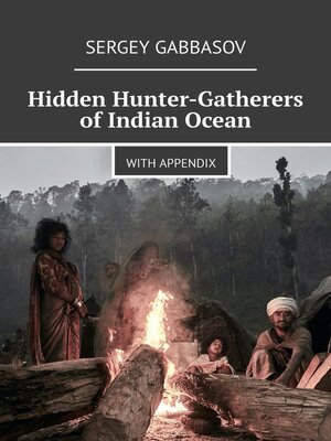 cover image of Hidden Hunter-Gatherers of Indian Ocean. With appendix